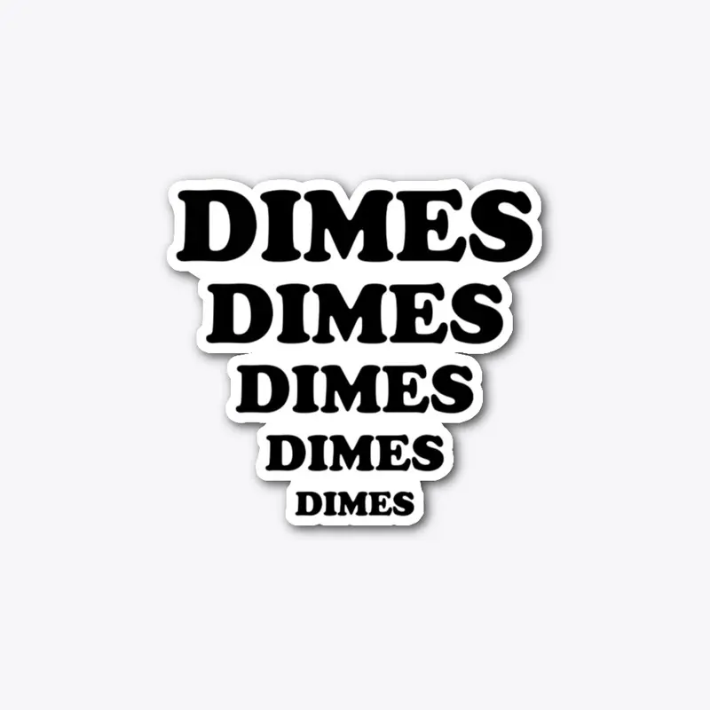 Dimes Dimes Dimes