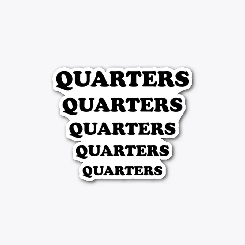 Quarters Quarters Quarters