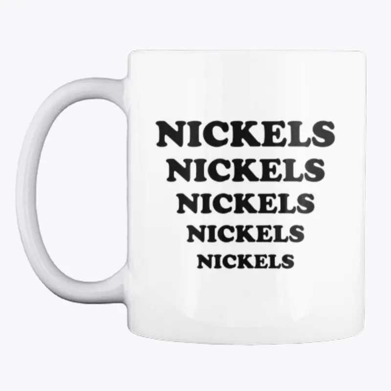 Nickels Nickels Nickels